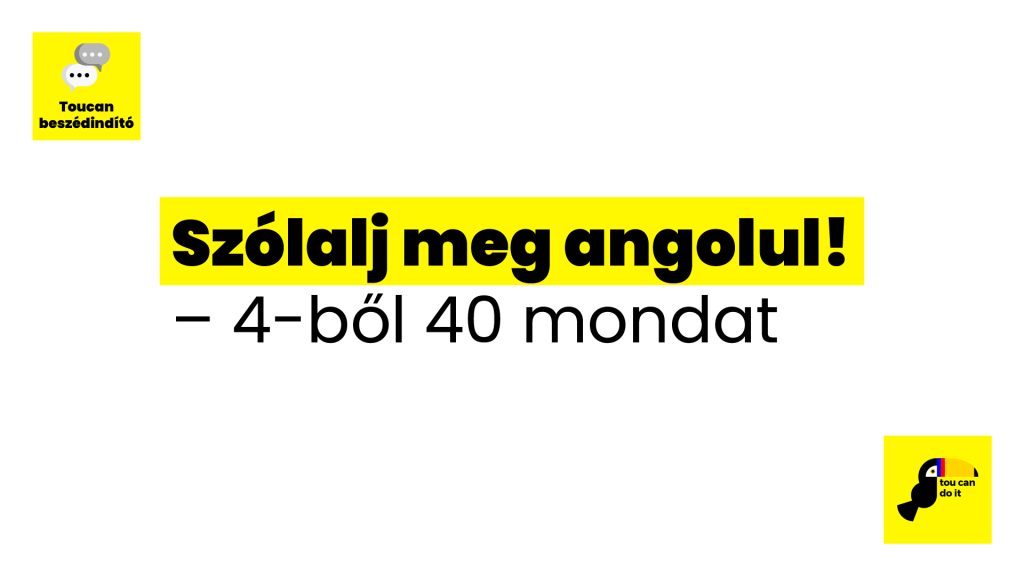 Szólalj meg angolul! – 4-ből 40 mondat - Tou Can Do It